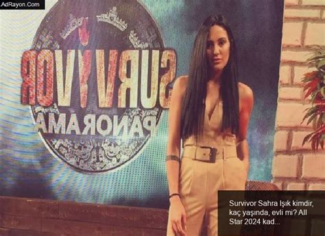 Survivor Sahra I K Kimdir Ka Ya Nda Evli Mi All Star