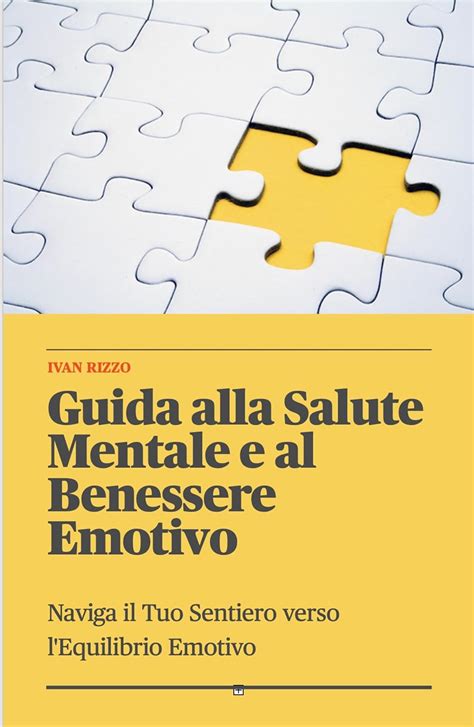 Guida Alla Salute Mentale E Al Benessere Emotivo Naviga Il Tuo