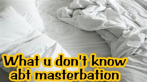 What U Dont Know Abt Masterbation Is Masterbation Good Or Bad Youtube