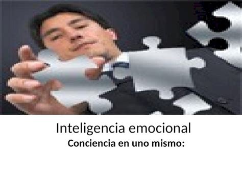 Ppt Inteligencia Emocional Conciencia En Uno Mismo Propias