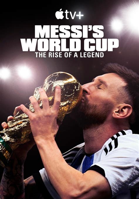 Messi S World Cup The Rise Of A Legend Streaming