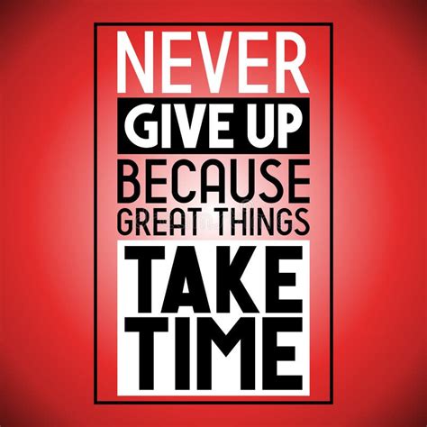 Never Give Up Because Great Things Take Time Inspirational Quote