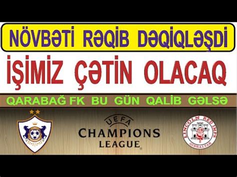 QARABAĞ FK nın ÇL da NÖVBƏTİ RƏQİBİ DƏQİQLƏŞDİ BU GÜN QALİB GƏLSƏ