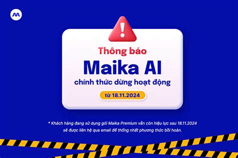 Maika Ai Chính Thức Dừng Hoạt động Trên Nền Tảng Web Từ Ngày 18112024