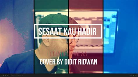 Sesaat Kau Hadir By Utha Likumahuwa Cover Didit Ridwan Youtube