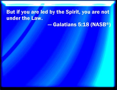 Galatians 518 But If You Be Led Of The Spirit You Are Not Under The Law