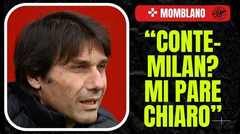 Panchina Milan Il Futuro Conte Momblano Mi Pare Chiaro Ragiona