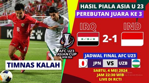 Hasil Piala Asia U23 2024 Hari Ini Indonesia Vs Iraq Hasil Perebutan