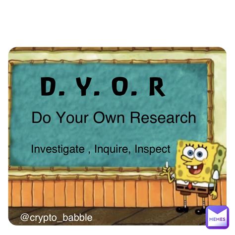 D Y O R Do Your Own Research Investigate Inquire Inspect Crypto Babble Cryptobabble