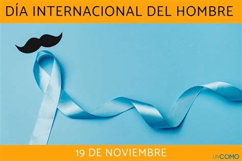 Día Internacional del Hombre cuándo es y por qué se celebra Conoce