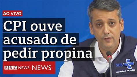 Ao Vivo Cpi Da Covid Ouve Ex Diretor Do Minist Rio Da Sa De Acusado De