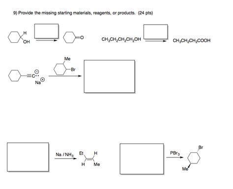 Solved Provide The Missing Starting Materials Reagents Or