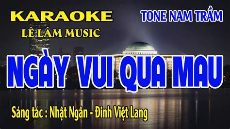 Karaoke Ngày Vui Qua Mau Tone Nam Trầm Lê Lâm Music YouTube