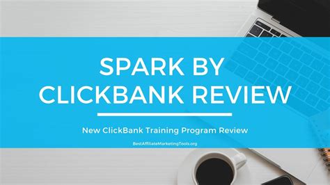 Spark By Clickbank Review New Clickbank Training Program Review