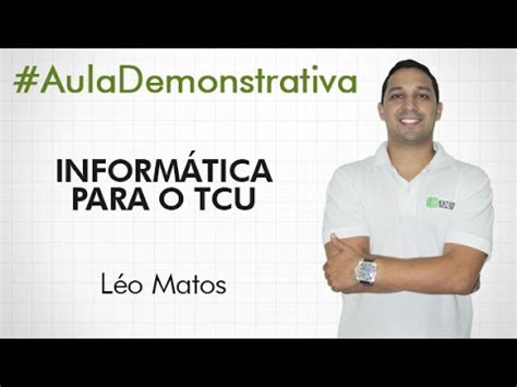 Aula demonstrativa Prof Léo Matos Informática para o TCU YouTube