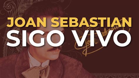 Joan Sebastian Sigo Vivo Audio Oficial Youtube Music