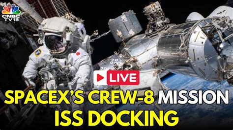 Live Nasa Spacex Launch Crew 8 Mission Arrives To Iss Kennedy Space Center Nasa Live