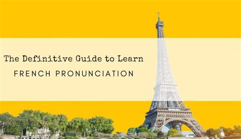 The definitive guide to learn French pronunciation - Master Your French