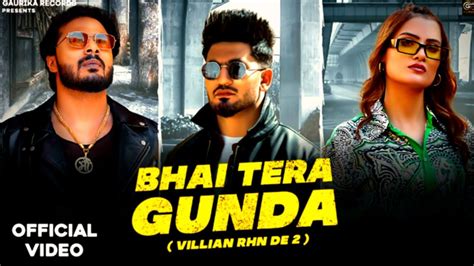 Bhai Tera Gunda Official Song Youtube