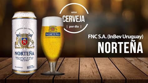 Norte A Fnc S A Inbev Uruguay Uma Cerveja Por Dia Youtube