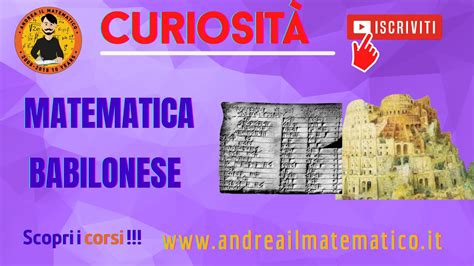 La Matematica Babilonese Curiosit Matematiche Andrea Il