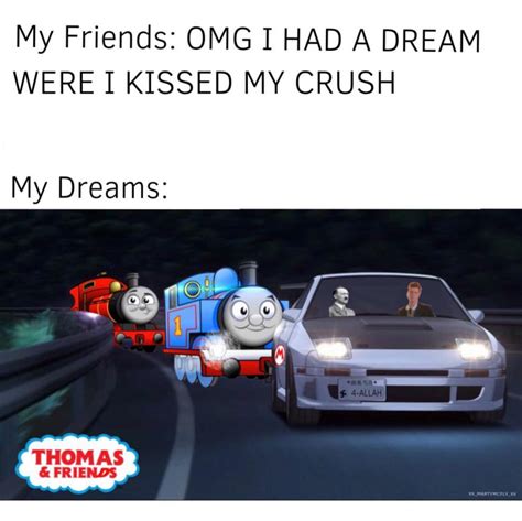 My Friends Omg 1 Had A Dream Were 1 Kissed My Crush My Dreams Funny