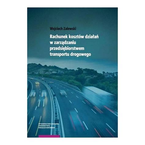 RACHUNEK KOSZTÓW DZIAŁAŃ W ZARZĄDZANIU PRZEDSIĘBIORSTWEM TRANSPORTU