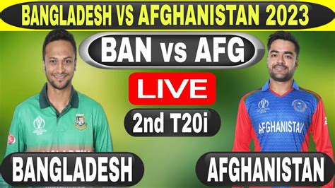 🔴live Bangladesh Vs Afghanistan 2nd T20 Live Ban Vs Afg 2nd T20 Live