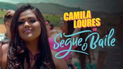 Camila Loures Segue O Baile Clipe Oficial YouTube