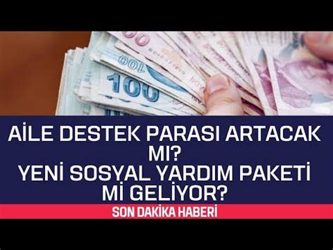 AİLE DESTEK PARASI ARTACAK MI YENİ SOSYAL YARDIM PAKETİ Mİ GELİYOR