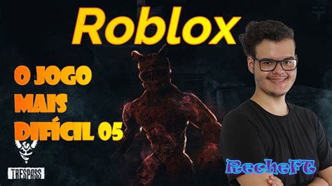 O JOGO MAIS DIFICIL DE TERROR DO ROBLOX TRESPASS ACT II FINAL ROBLOX