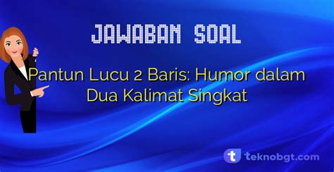 Pantun Lucu 2 Baris Humor Dalam Dua Kalimat Singkat