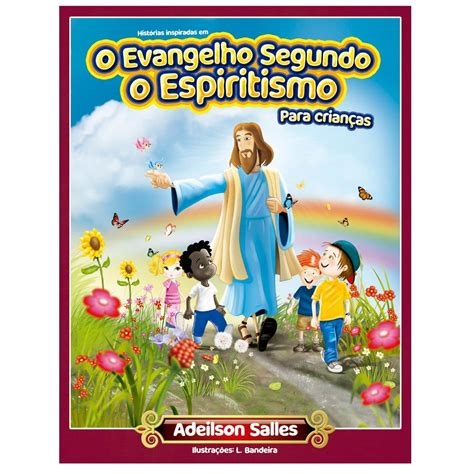 O Evangelho Segundo O Espiritismo Para Criancas Amazon Co Uk Adeilson