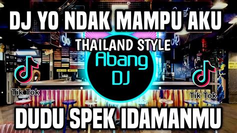 DJ YO NDAK MAMPU AKU DUDU SPEK IDAMANMU REMIX FULL BASS VIRAL 2022