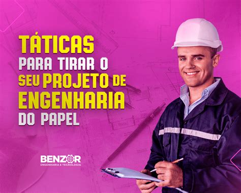 T Ticas Para Tirar O Seu Projeto De Engenharia Do Papel Blog Benzor