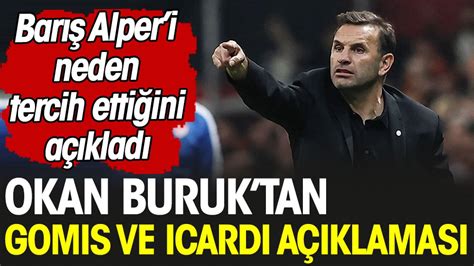 Galatasaray teknik direktörü Okan Buruk tan Gomis ve Icardi açıklaması