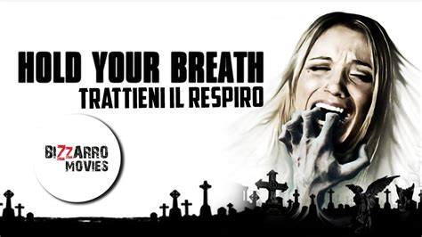 Hold Your Breath Trattieni Il Respiro Film Completo Hd By Bizzarro