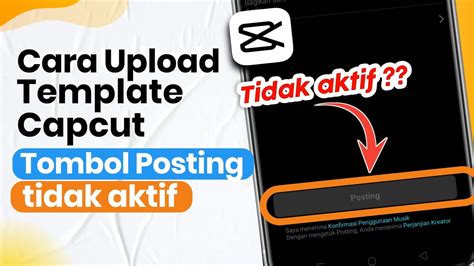 Kenapa Tidak Bisa Upload Template Di Capcut Tombol Posting Capcut