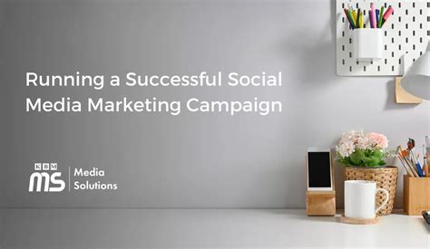 How To Build And Run A Successful Social Media Marketing Campaign