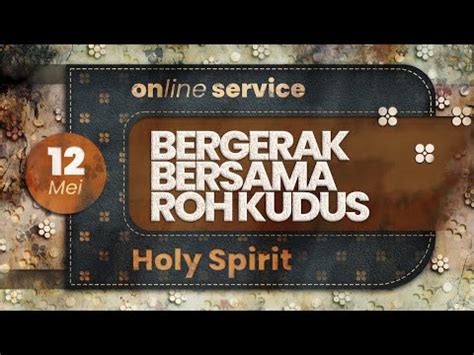 Bergerak Bersama Roh Kudus Ps Leonardo Sjiamsuri Gbi Gilgal Online