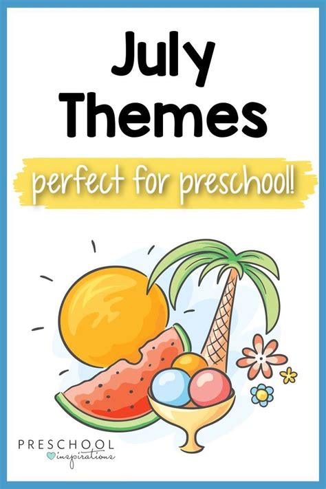 Fun And Engaging July Preschool Themes