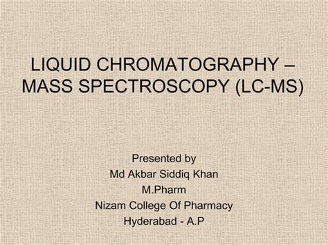 Liquid Chromatography Mass Spectroscopy Lc Ms Ppt