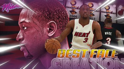 The Best Dwayne Wade Face Creation On Nba K Next Gen Youtube