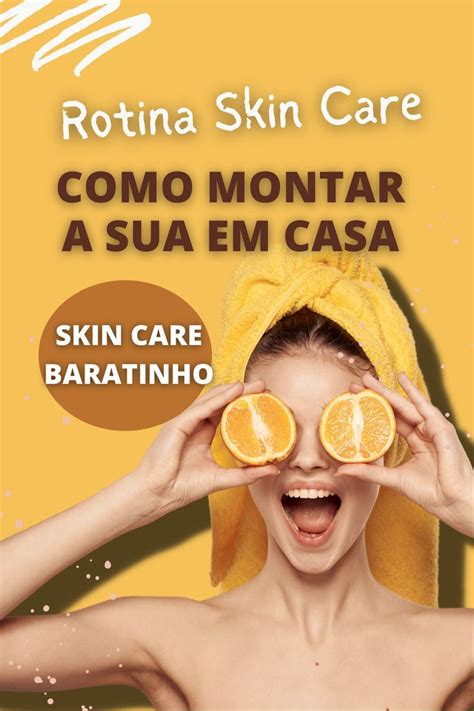 Rotina Skin Care Como Montar A Sua Em Casa Skin Care Baratinho