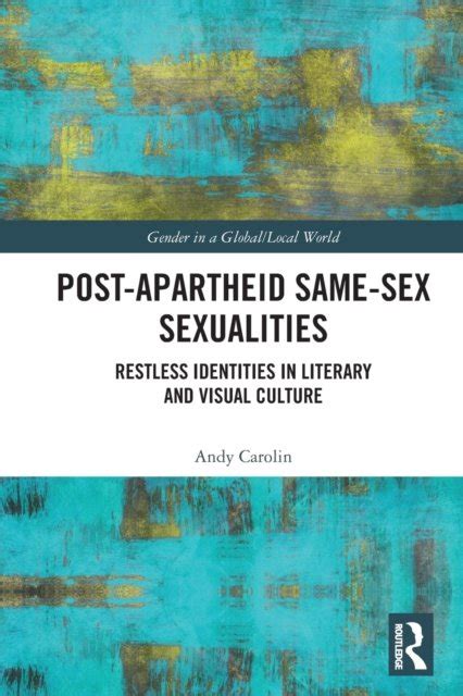 Post Apartheid Same Sex Sexualities Restless Identities In Literary