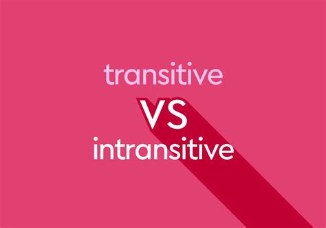 Transitive And Intransitive Verbs Whats The Difference