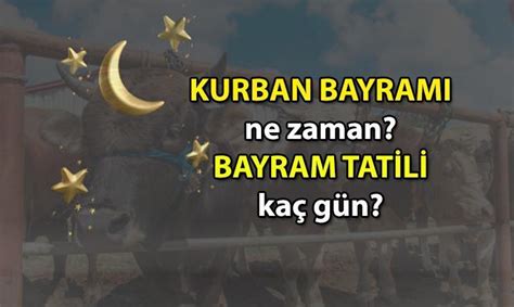 Kurban Bayramı ne zaman başlıyor ne zaman bitiyor 2024 Kurban Bayramı