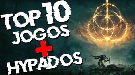 TOP 10 JOGOS MAIS HYPADOS OS MAIS AGUARDADOS YouTube