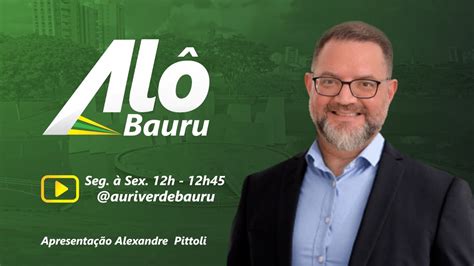 ESTREIA Alô Bauru na Auri Verde Bauru YouTube