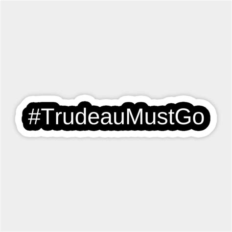 Trudeau Must Go Canada Sticker TeePublic